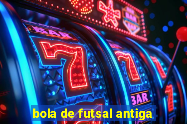 bola de futsal antiga